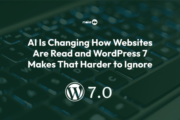 AI Is Changing How Websites Are Read and WordPress 7 Makes That Harder to Ignore