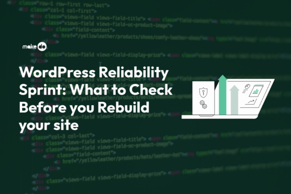 WordPress Reliability Sprint: What to Check Before you Rebuild your site