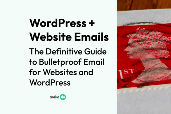 The Definitive Guide to Bulletproof Website Email for WordPress