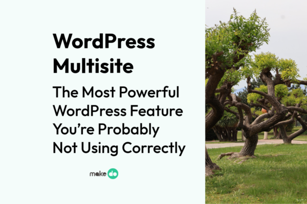 WordPress Multisite: The Most Powerful Feature You’re Probably Not Using Correctly